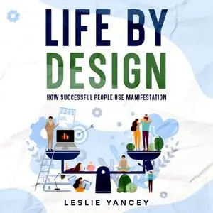 Life by Design: How Successful People Use Manifestation [Audiobook]