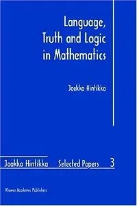 Language, Truth and Logic in Mathematics by Jaakko Hintikk