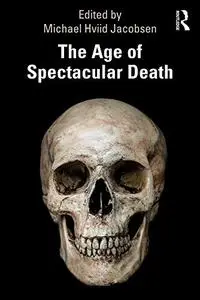 The Age of Spectacular Death