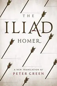 The Iliad: A New Translation by Peter Green
