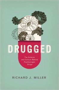 Drugged: The Science and Culture Behind Psychotropic Drugs (Repost)