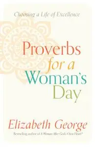 «Proverbs for a Woman's Day» by Elizabeth George