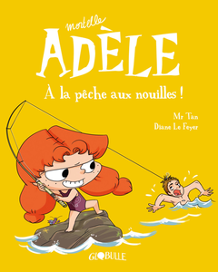 Mortelle Adèle - Tome 12 - A la Peche aux Nouilles!