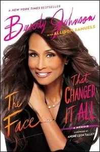«The Face That Changed It All: A Memoir» by Beverly Johnson