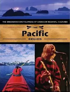 The Pacific Region: The Greenwood Encyclopedia of American Regional Cultures