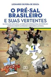 «O Pré-sal brasileiro e suas vertentes» by Leonardo Silveira de Souza