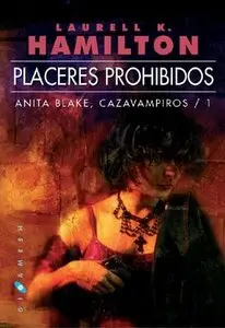 Placeres Prohibidos / Anita Blake, Cazavampiros 1 - Laurell K. Hamilton