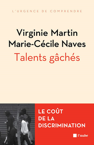 Talents gâchés : Le coût social et économique des discriminations liées à l'origine - Virginie Martin, Marie-Cécile Naves