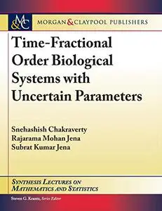 Time-Fractional Order Biological Systems with Uncertain Parameters