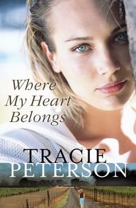 «Where My Heart Belongs» by Tracie Peterson