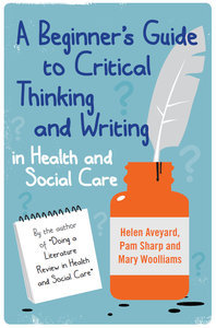 A Beginner's Guide to Critical Thinking and Writing in Health and Social Care (repost)