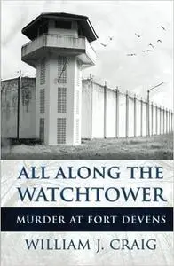 ALL ALONG THE WATCHTOWER: Murder At Fort Devens