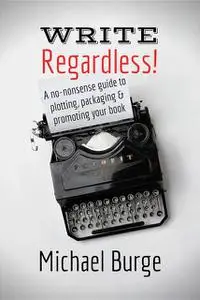 «Write, Regardless» by Michael Burge