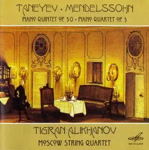 Tigran Alikhanov, Moscow String Quartet - Sergey Taneyev: Piano Quintet, Op.30; Felix Mendelssohn: Piano Quartet, Op.3 (2008)