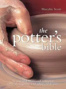 Potter's Bible: An Essential Illustrated Reference for both Beginner and Advanced Potters (Repost)