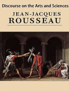 «Discourse on the Arts and Sciences» by Jean-Jacques Rousseau