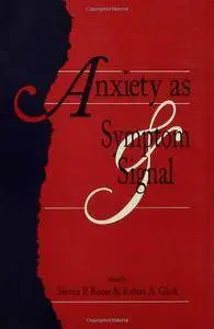 Anxiety as Symptom and Signal