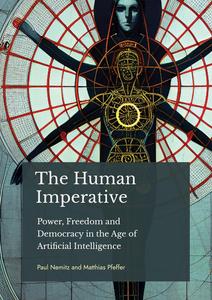 The Human Imperative: Power, Freedom and Democracy in the age of Artificial Intelligence