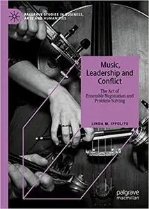 Music, Leadership and Conflict: The Art of Ensemble Negotiation and Problem-Solving