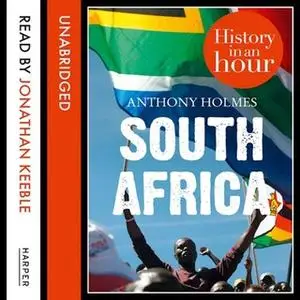 «South Africa: History in an Hour» by Anthony Holmes