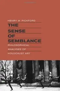 The Sense of Semblance: Philosophical Analyses of Holocaust Art
