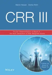 CRR III: The EU Implementation of Basel IV: the Next Generation of Risk Weighted Assets, 3rd Edition