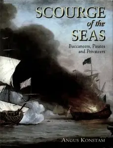 Scourge of the Seas: Buccaneers, Pirates & Privateers (Osprey General Military) (Repost)