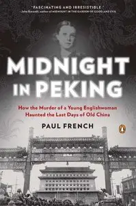 Midnight in Peking: How the Murder of a Young Englishwoman Haunted the Last Days of Old China (repost)