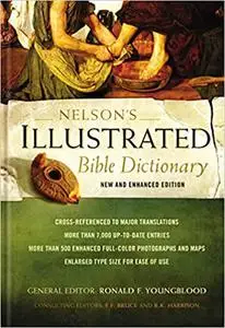 Nelson's Illustrated Bible Dictionary: New and Enhanced Edition (Repost)