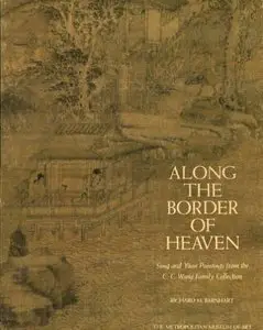 Along the Border of Heaven: Sung and Yüan Paintings from the C. C. Wang Collection [Repost]