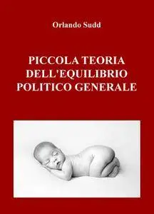 Piccola teoria dell’equilibrio politico generale