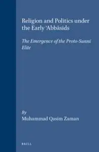 Religion and Politics Under the Early Abbasids