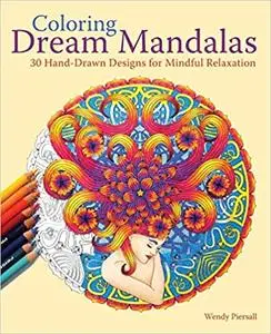 Coloring Dream Mandalas: 30 Hand-drawn Designs for Mindful Relaxation