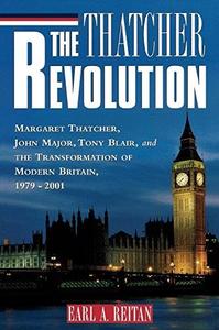 The Thatcher Revolution: Margaret Thatcher, John Major, Tony Blair, and the Transformation of Modern Britain (Repost)