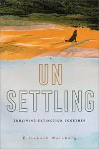 Unsettling: Surviving Extinction Together