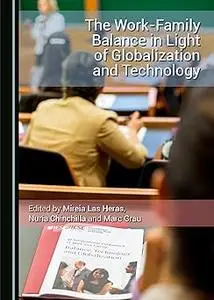 The Work-Family Balance in Light of Globalization and Technology