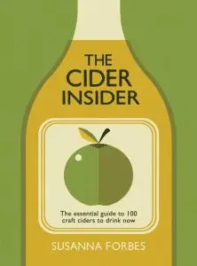 The Cider Insider: The essential guide to 100 craft ciders to drink now