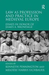 Law as Profession and Practice in Medieval Europe: Essays in Honor of James A. Brundage