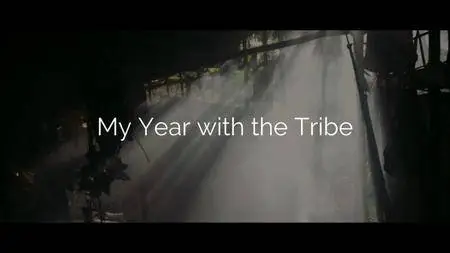 BBC - My Year with the Tribe (2018)