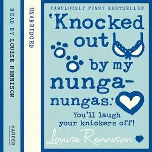 «‘Knocked out by my nunga-nungas.’» by Louise Rennison