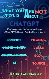 What You Are Not Told About ChatGPT