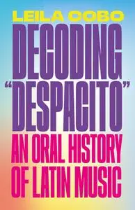 Decoding "Despacito": An Oral History of Latin Music