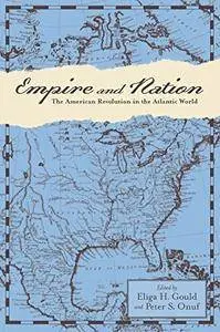 Empire and Nation: The American Revolution in the Atlantic World