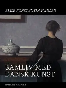 «Samliv med dansk kunst» by Elise Konstantin Hansen