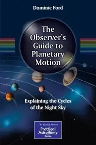 The Observer's Guide to Planetary Motion: Explaining the Cycles of the Night Sky