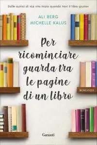 Ali Berg, Michelle Kalus - Per ricominciare guarda tra le pagine di un libro