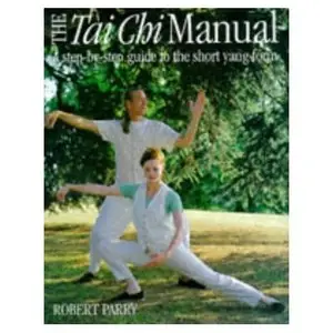 The Tai Chi Manual: A Step-by-step Guide to the Short Yang Form (Repost)