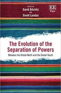 The Evolution of the Separation of Powers: Between the Global North and the Global South