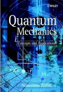 Nouredine Zettili, Quantum Mechanics: Concepts and Applications (Repost) 