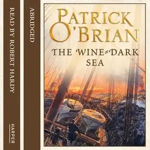 «The Wine-Dark Sea» by Patrick O’Brian